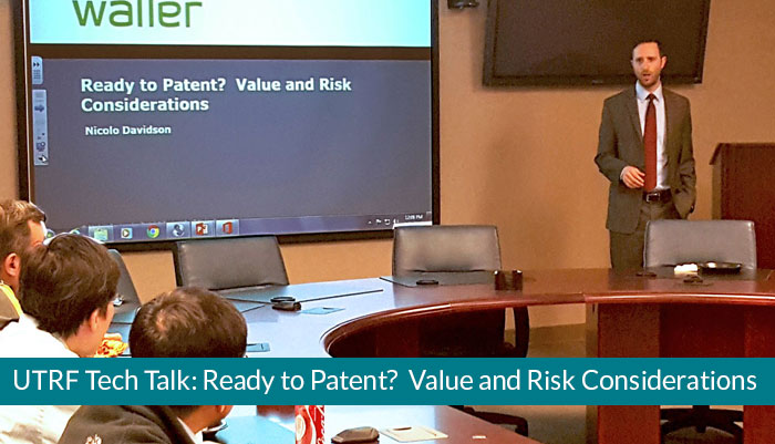 UTRF Tech Talk: Ready to Patent? Value and Risk Considerations