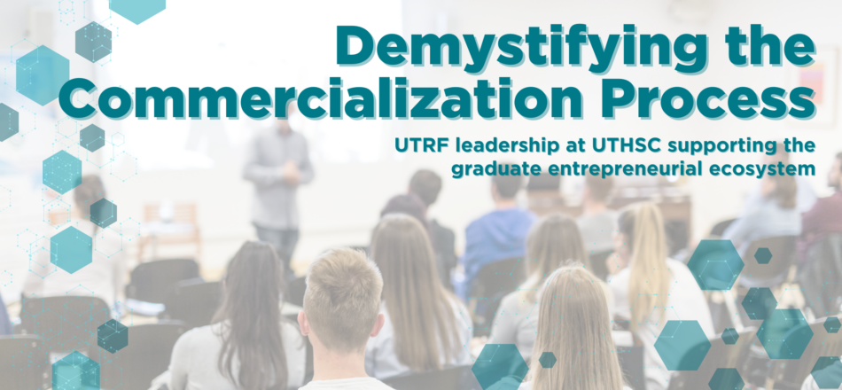 UTRF leadership at UTHSC supporting the graduate entrepreneurial ecosystem