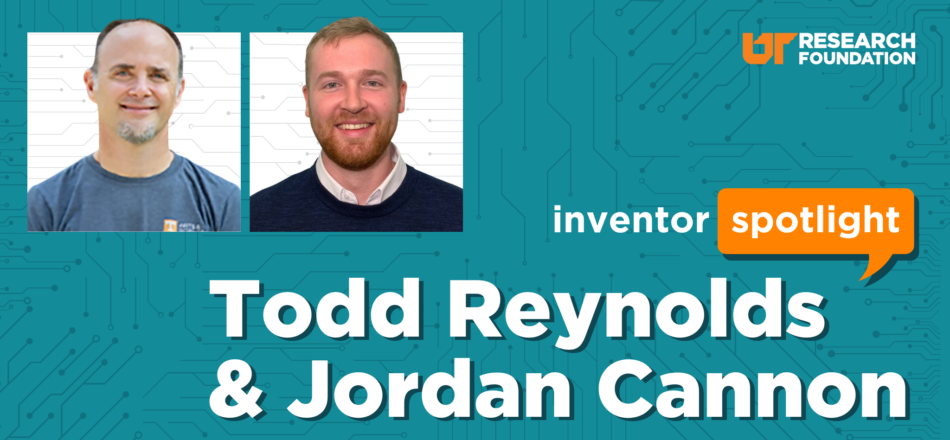Inventor Spotlight: Todd Reynolds and Jordan Cannon