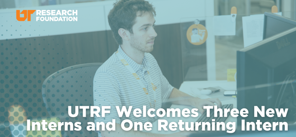 UTRF Welcomes Three New Interns and One Returning Intern