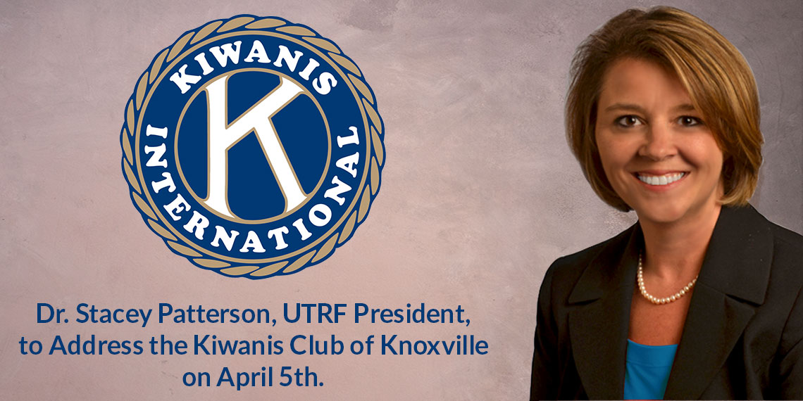 UTRF President to Address the Kiwanis Club of Knoxville University of