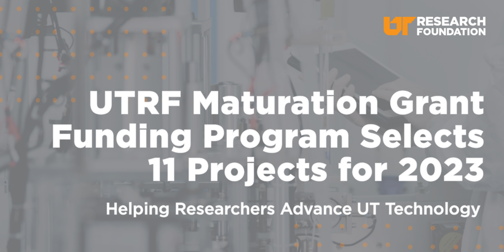 UTRF Maturation Grant Funding Program Selects 11 Projects for 2023 