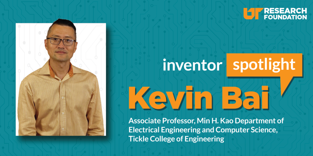 Graphic describing "Inventor Spotlight: Kevin Bai, Associate Professor, Min H. Kao Department of Electrical Engineering and Computer Science, Tickle College of Engineering