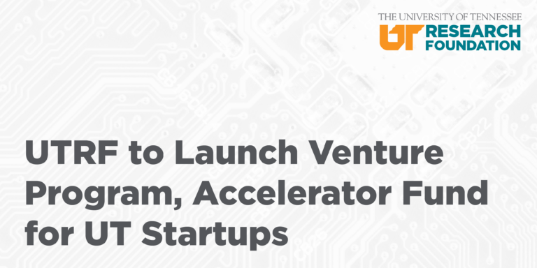 UTRF to Launch Venture Program, Accelerator Fund for UT Startups